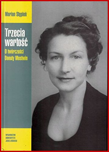TRZECIA WARTOSC O tworczosci Danuty Mostwin