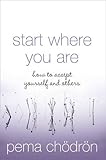 Start Where You Are: How to accept yourself and others