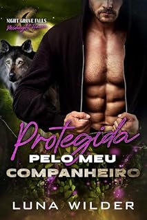 Livro Protegida Pelo Meu Companheiro (Night Grove Falls: Midnight Haven Livro 6)