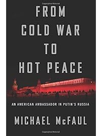 From Cold War to Hot Peace: An American Ambassador in Putin&rsquo;s Russia