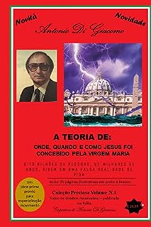 Livro A TEORIA: ONDE, QUANDO E COMO JESUS FOI CONCEBIDO PELA VIRGEM MARIA