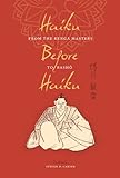 Haiku Before Haiku: From the Renga Masters to Basho (Translations from the Asian Classics) by Steven D. Carter