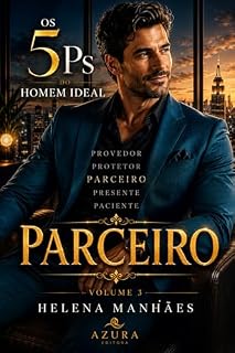 Livro O Parceiro: A arte de construir relacionamentos baseados em respeito, cumplicidade e crescimento mútuo (Os 5 Ps do Homem Ideal Livro 3)