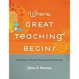 Where Great Teaching Begins: Planning for Student Thinking and Learning