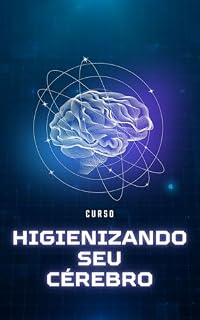 Livro Mini Curso Higienizando seu Cérebro : Aprenda de forma simples e eficaz a desintoxicar seu cérebro.