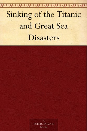 Sinking of the Titanic and Great Sea Disasters by