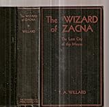 THE WIZARD OF ZACNA: A LOST CITY OF THE MAYAS: REMARKABLE ADVENTURES OF AN AHMEN, WIZARD AND MYSTIC by 