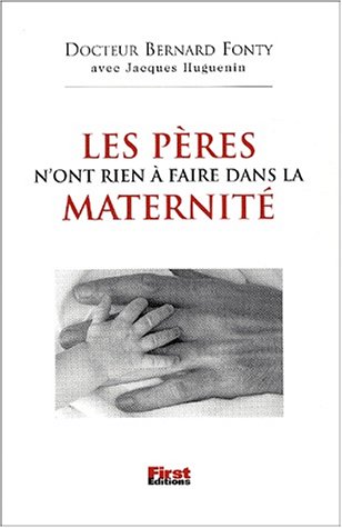 Les  pères n'ont rien à faire dans la maternité