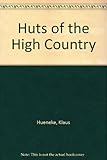 Front cover for the book Huts of the high country by Klaus Hueneke