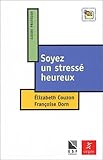 Soyez un stressé heureux by