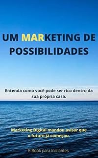 Livro Um Marketing de Possibilidades: Entenda como você pode ser rico dentro da sua própria casa. (Marketing Digital - Afiliados Livro 1)
