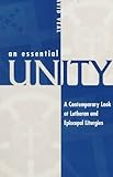 An Essential Unity: A Contemporary Look at Lutheran and Episcopal Liturgies by 
