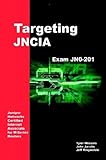 Targeting JNCIA: Study Guide for Exam JN0-201