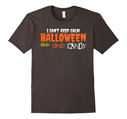 Halloween Costume Shirt - I Can't Keep Calm Halloween Candy