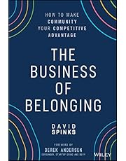 The Business of Belonging: How to Make Community your Competitive Advantage