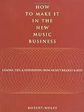 Image de How to Make It in the New Music Business: Lessons, Tips and Inspiration from Music's Biggest and Best