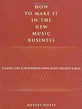 Image de How to Make It in the New Music Business: Lessons, Tips and Inspiration from Music's Biggest and Best