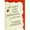We Jews And You Christians: An Inquiry Into Attitudes (HARDBACK FIRST EDITION IN DUSTWRAPPER)