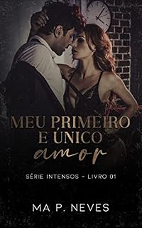 Livro Meu Primeiro e Único Amor: Série Intensos - livro 01