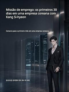 Livro Missão de emprego: os primeiros 30 dias em uma empresa coreana com Kang Si-hyeon: Coreano para o primeiro mês em uma empresa coreana
