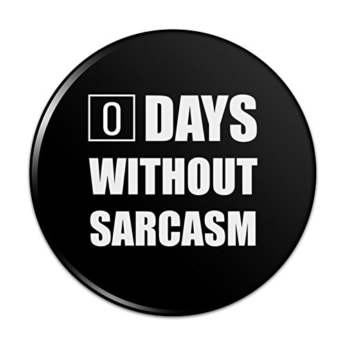 Days Without Sarcasm Equals Zero Funny Pinback Button Pin Badge - 3