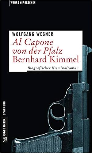 Al Capone Von Der Pfalz Bernhard Kimmel Biografischer Kriminalroman Wahre Verbrechen Im Gmeiner Verlag Amazon De Wegner Wolfgang Bucher