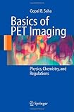 Basics of PET Imaging: Physics, Chemistry, and Regulations