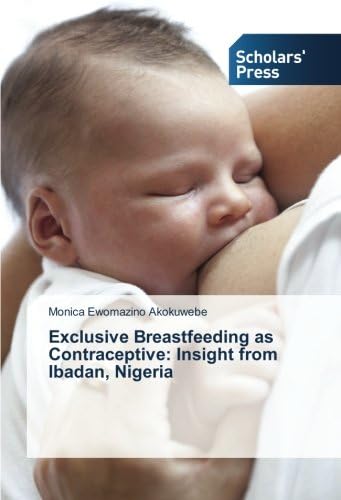 Exclusive Breastfeeding as Contraceptive: Insight from Ibadan, Nigeria Paperback โ October 15, 2015
