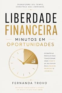 Livro Minutos em oportunidades: Como Transformar Tempo, Produtividade e Decisões em Resultados Financeiros Reais