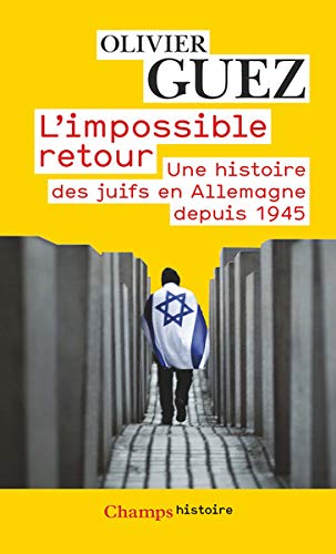 L'impossible retour: Une histoire des juifs en Allemagne depuis 1945