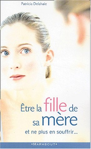 Être la fille de sa mère, et ne plus en souffrir