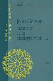 Jean Gerson, théoricien de la théologie mystique