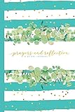 Prayers & Reflection: A 90 Day Journal: with daily scripture, gratitude prompts, and dot grid space for daily planning, goal tracking, and list making. (Prayer Journals) by Slice of Life