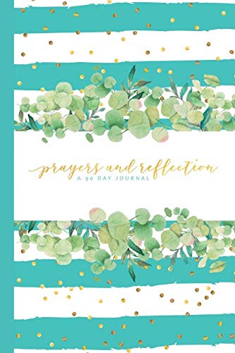 Prayers & Reflection: A 90 Day Journal: with daily scripture, gratitude prompts, and dot grid space for daily planning, goal tracking, and list making. (Prayer Journals) by Slice of Life