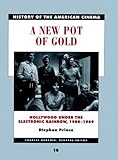 A New Pot of Gold: Hollywood Under the Electric Rainbow, 1980-1989 (History of the American Cinema) by 