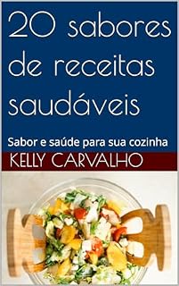 Livro 20 sabores de receitas saudáveis: Sabor e saúde para sua cozinha