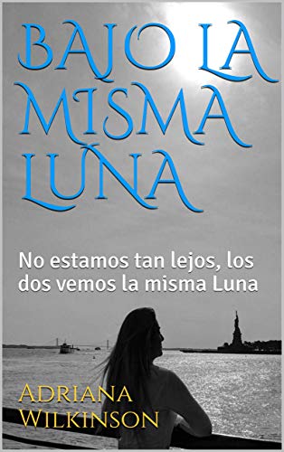 Bajo La Misma Luna No Estamos Tan Lejos Los Dos Vemos La