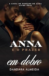 Livro Anna e o Prazer em Dobro (A Lista de Desejos de Anna Livro 2)