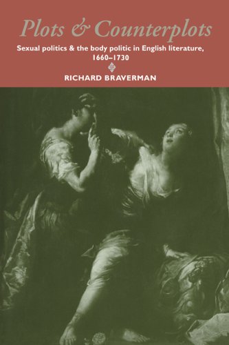Plots and Counterplots: Sexual Politics and the Body Politic in English Literature, 1660-1730 (Cambridge Studies in Eighteenth-Century English Literature and Thought)
