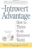 The Introvert Advantage: How Quiet People Can Thrive in an Extrovert World