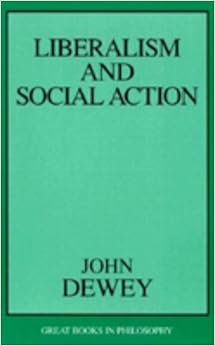 Liberalism And Social Action Great Books In Philosophy