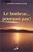 le bonheur. pourquoi pas?