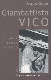 Giambattista Vico ou La raison du mythe