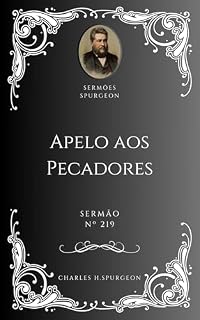Livro Charles H. Spurgeon - Sermão - Apelo aos Pecadores