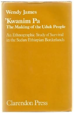 Kwanim Pa: The Making of the Uduk People: An Ethnographic Study of Survival in the Sudan-Ethiopian Borderlands Hardcover – 1979