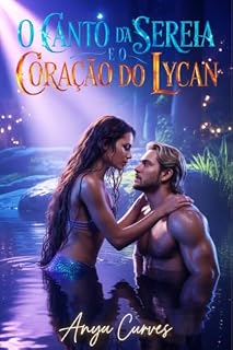 Livro O Canto da Sereia e o Coração do Lycan