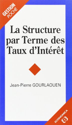 La structure par terme des taux d'intérêt by Jean-Pierre Gourlaouen