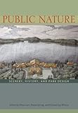 Public Nature: Scenery, History, and Park Design by