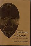 You Cannot Unsneeze a Sneeze and Other Tales from Liberia by 