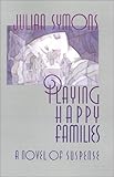 Front cover for the book Playing Happy Families by Julian Symons